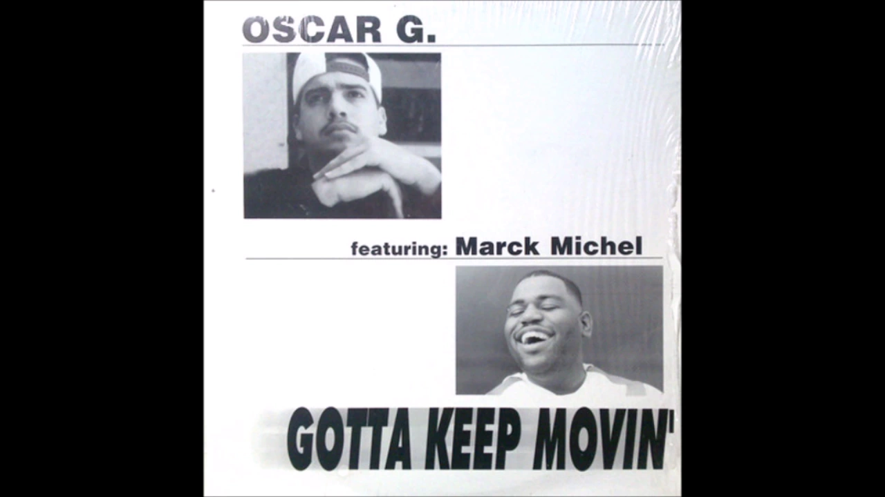 Oscar G Featuring Marck Michel - Gotta Keep Movin (Oscar G's Main Mix)