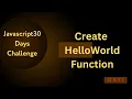 Day 1 JavaScript Create Hello World Function 30-Days Challenge LeetCode 2667