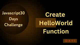 Day 1 JavaScript Create Hello World Function 30-Days Challenge LeetCode 2667