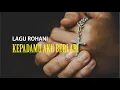 Download Lagu Kepadamu Aku Berlari (Amazing Grace) - Ibadat 40 Hari