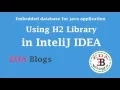 Embedded DataBase for java apps using H2 library InteliJ IDEA