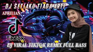 Download DJ SETIAKU TIADA ARTI REMIX TERBARU 2022 APRILIAN VIRAL TIKTOK 2022 FULL BASS MP3