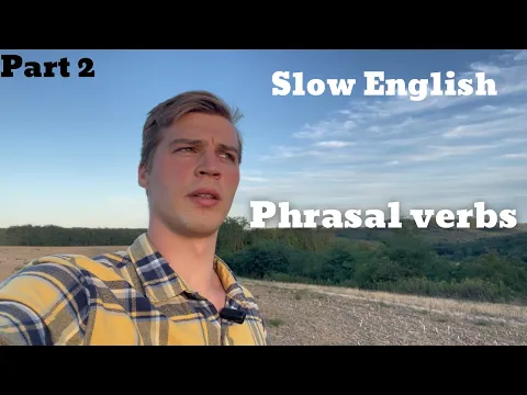 Slow English: Phrasal Verbs Part 2 - Comprehensible Input 