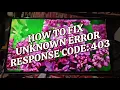 HOW TO FIX UNKNOWN ERROR RESPONSE CODE 403 IN SMART TUBE