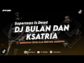 Download Lagu DJ BULAN DAN KSATRIA - SUPERMAN IS DEAD (KEKUATAN CINTA KAN BERI DIA MAHKOTA) REMIX TERBARU 2024