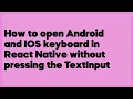 How to open Android and IOS keyboard in React Native without pressing the TextIn 1 answer
