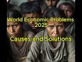 World Economic Problems 2025 Causes and Solutions