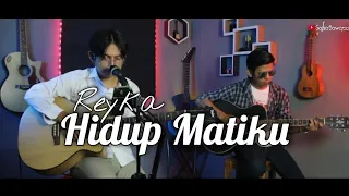 Download Hidup Matiku - Reyka cover akustik by SaKaBawana MP3