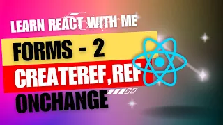 14 React JS Forms Part - 2 createRef Ref onChange