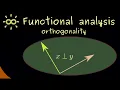 Functional Analysis 11 Orthogonality dark version