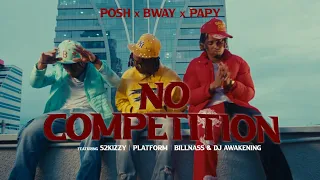 posh x bway x papy ft s2kizzy platform billnass u0026 djawakening no competition official video 