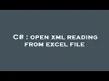 C open xml reading from excel file