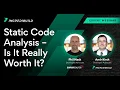 Static Code Analysis - Is It Really Worth It