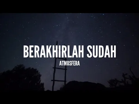 Download MP3 Atmosfera - Berakhirlah Sudah (Lirik)