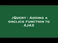 jQuery Adding a onclick function to AJAX