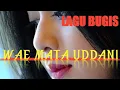 Download Lagu LAGU BUGIS | WAE MATA UDDANI