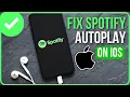 SPOTIFY AUTOPLAY NOT WORKING ON IPHONE In Minutes Fix Autoplay On Spotify Not Working