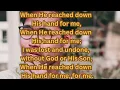 When He reached down  His hand for me, Once my soul was astray from the heavenly way,