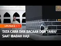 Yuk Pahami Tata Cara, Waktu, dan Doa yang Dibacakan pada saat Tawaf dalam Ibadah Haji | Liputan 6