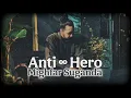 Lagu Mighfar Suganda - Anti Hero (Lirik/Lyrics)