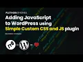 Add JavaScript to WordPress using the Simple Custom CSS and JS Plugin