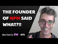 Isaac Schlueter - Founder of NPM Early days at Node New Company tier