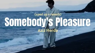 Aziz Hedra - Somebody's Pleasure | TikTok sped up + Reverb (Lirik Terjemahan)