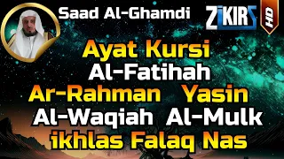 Ayat Kursi,Al Fatihah,Ar Rahman,Al Waqiah,Yasin,Al Mulk,Ikhlas,Falaq,An Nas By Saad Al Ghamdi