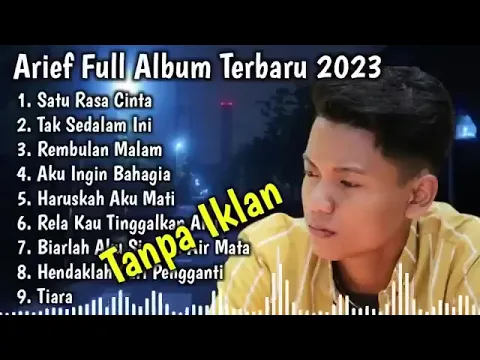 Download MP3 Kumpulan Lagu Arief Terbaru 2023 - satu rasa cinta || tak sedalam ini