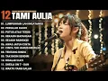 Lagu Tami Aulia Full Album Lumpuhkanlah Ingatanku Lagu Galau Viral Tiktok 2025