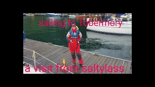 Sailing to Tobermory Scotland, major fuel leak, visit from saltyLass