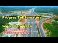 Lagu Progress Terkini Tol Trans Sumatera 2025