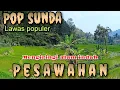 Download Lagu POP SUNDA || MENGIRINGI ALAM INDAH PESAWAHAN