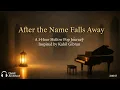[Playlist] 3 Hours Mellow Pop for Inner Comfort — After the Name Falls Away · Songs of Gibran