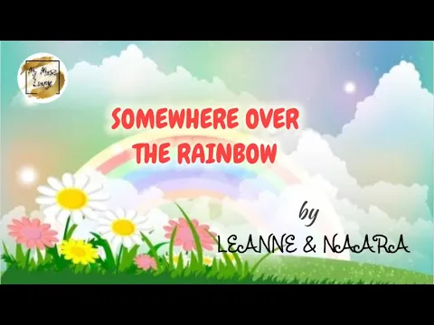 Download MP3 SOMEWHERE OVER THE RAINBOW - Leanne and Naara (lyric video)