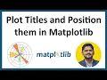 7 How to Plot Titles and Position them in Matplotlib Python Matplotlib Tutorial Amit Thinks