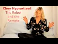 Chey Hypnotized - The Robot and the Remote