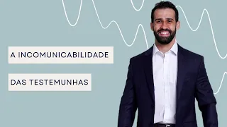 A incomunicabilidade das testemunhas no processo penal #4