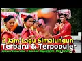 2 Jam Menikmati Lagu Simalungun Lagu Simalungun Terbaru dan Terpopuler 2018
