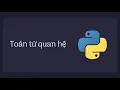 Bai 10 Toan tu quan he trong Python