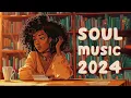 Download Lagu Soul/R\u0026B Playlist to relax after stressful hours - Chill best soul music playlist