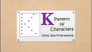 Print K - Pattern of Characters in Java Programming Language Pattern37