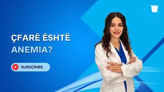 Çfarë është Anemia?