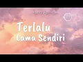 Kunto Aji - Terlalu Lama Sendiri (Lyric)