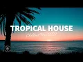Download Lagu Tropical House Mix 🌴 Chillout Music 2024 | The Good Life No.44