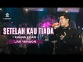 Download Lagu SETELAH KAU TIADA - CAKRA KHAN - (LIVE VERSION) - ORCHESTRA | SYMPHONY ENTERTAINMENT