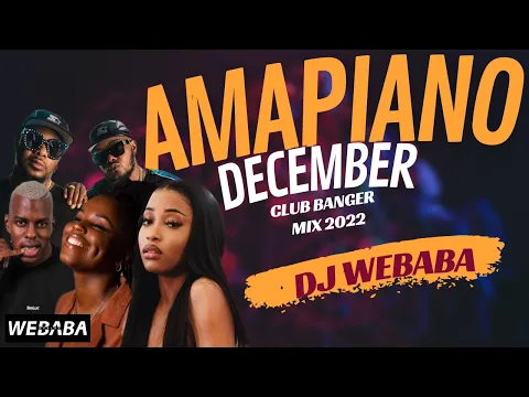 Download MP3 Amapiano December Club banger Mix 2022 | 01 Dec | Dj Webaba