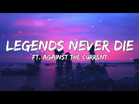 Download MP3 Legends Never Die (Lyrics) Ft. Against The Current