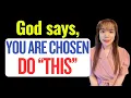 God asks you to DO THIS EVERY DAY BECAUSE YOU ARE CHOSEN
