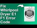 How To Fix Whirlpool Dryer E1 F1 Error Code - Meaning Causes Solutions Swiftly Fixed